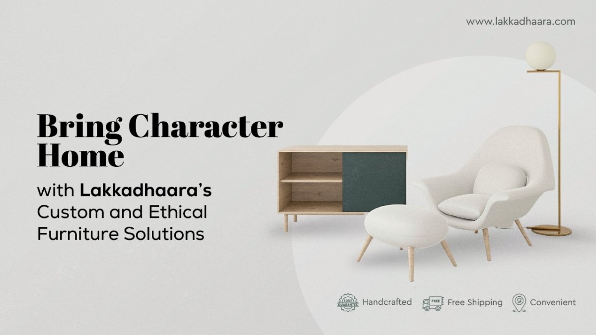 From Tradition to Modern Homes: Lakakdhaara’s Handcrafted, Eco-Friendly Furniture