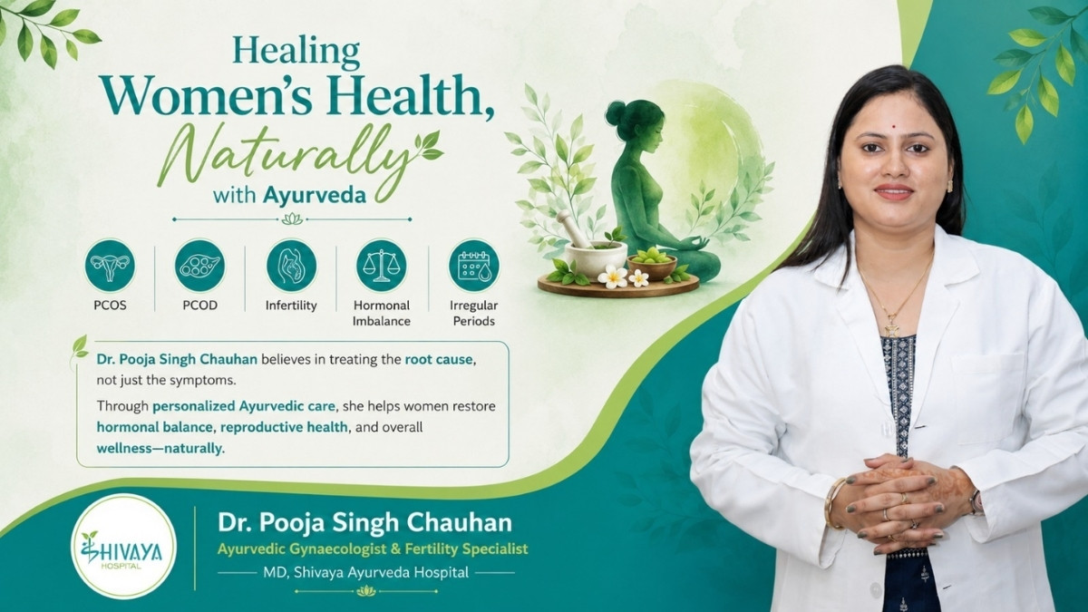 Healing Women’s Health Through Ayurveda: Dr. Pooja Singh Chauhan Brings Focus to Natural Treatment of PCOS, PCOD and Infertility