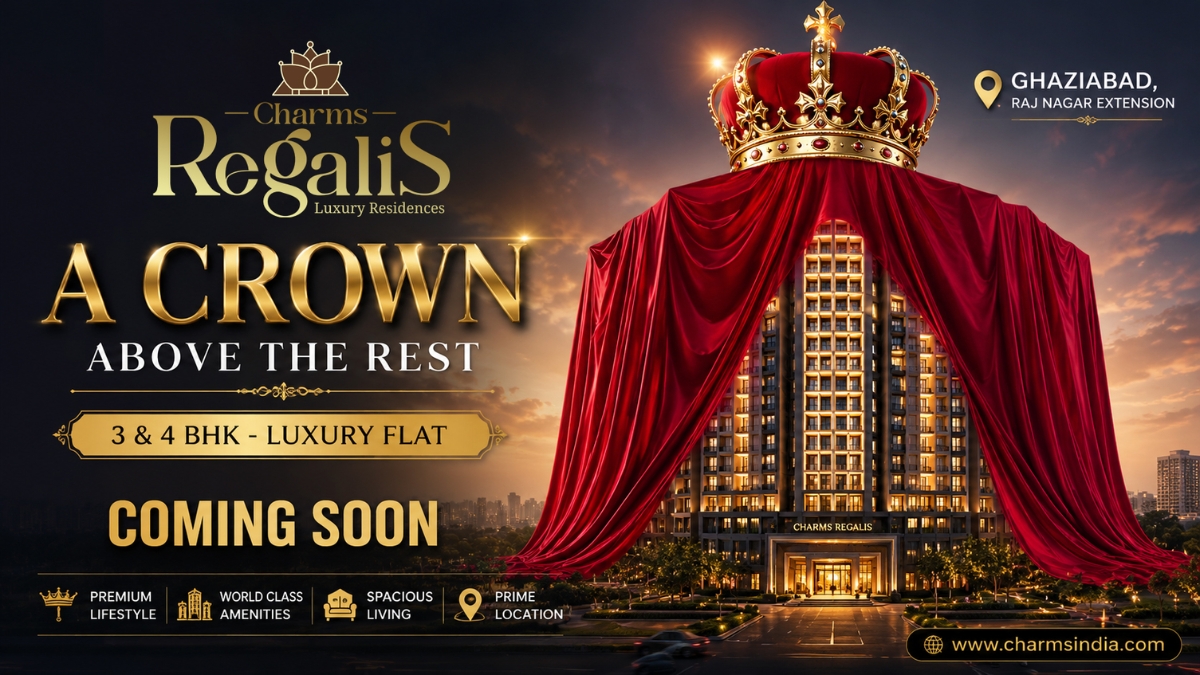 Charms Regalis by Charms India Introduces a New Era of Luxury Living with Premium 3 & 4 BHK Apartments in Raj Nagar Extension